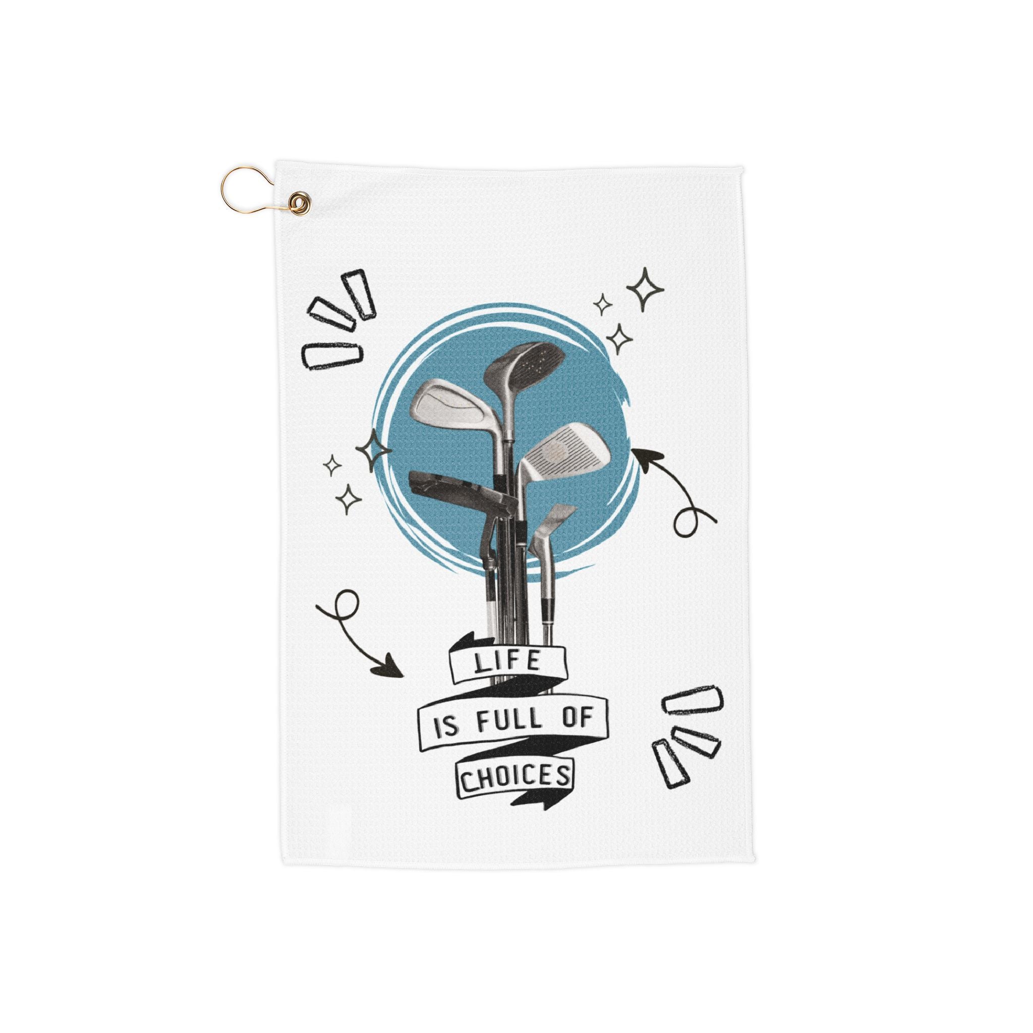 Golf Towel - "Life Is Full of Choices" Club Illustration