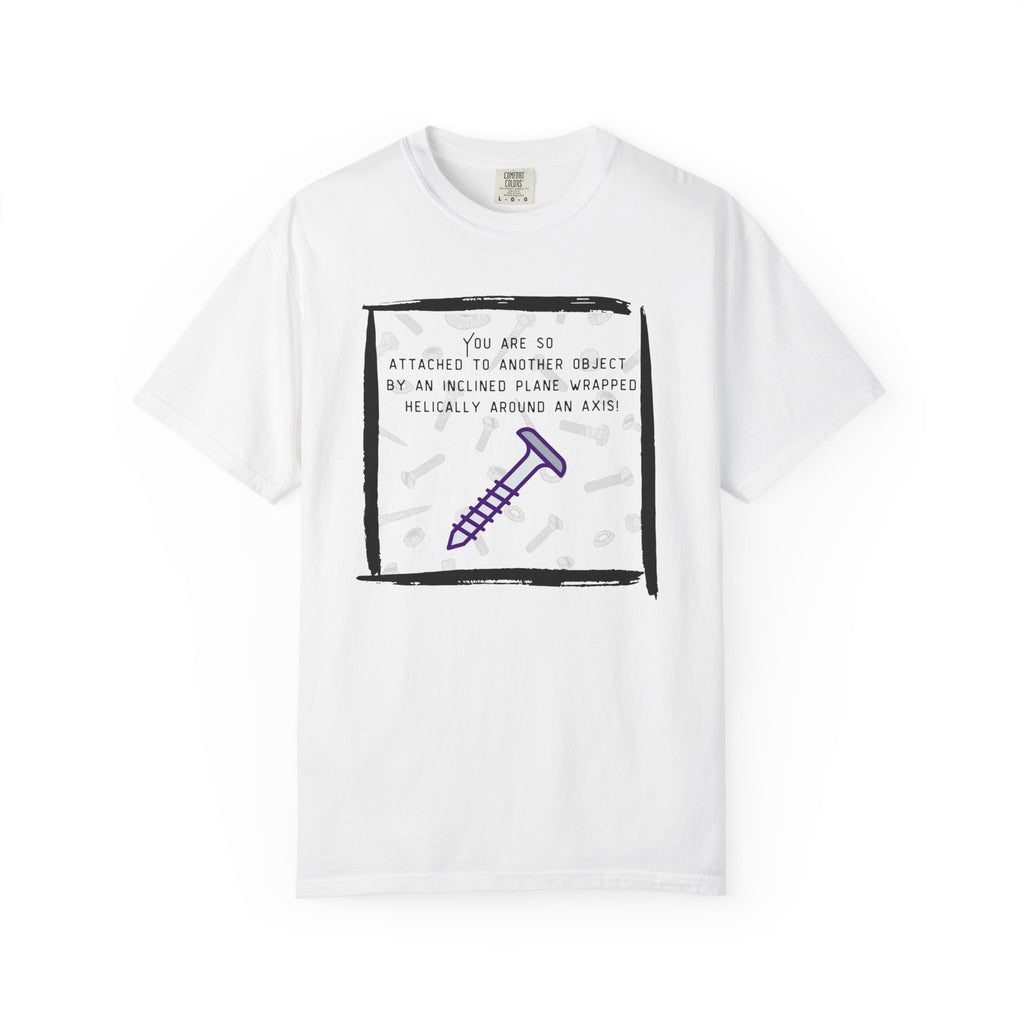 Screw You Funny Graphic T-Shirt — 'You Are So Attached...' Screw Joke Tee