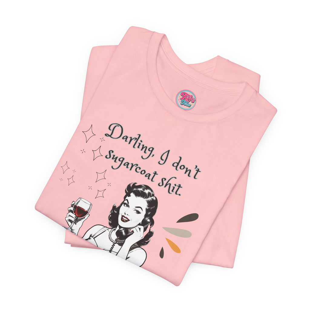 Sarcastic Retro Wine Tee – "Darling, I don't sugarcoat sh*t" Graphic T-Shirt