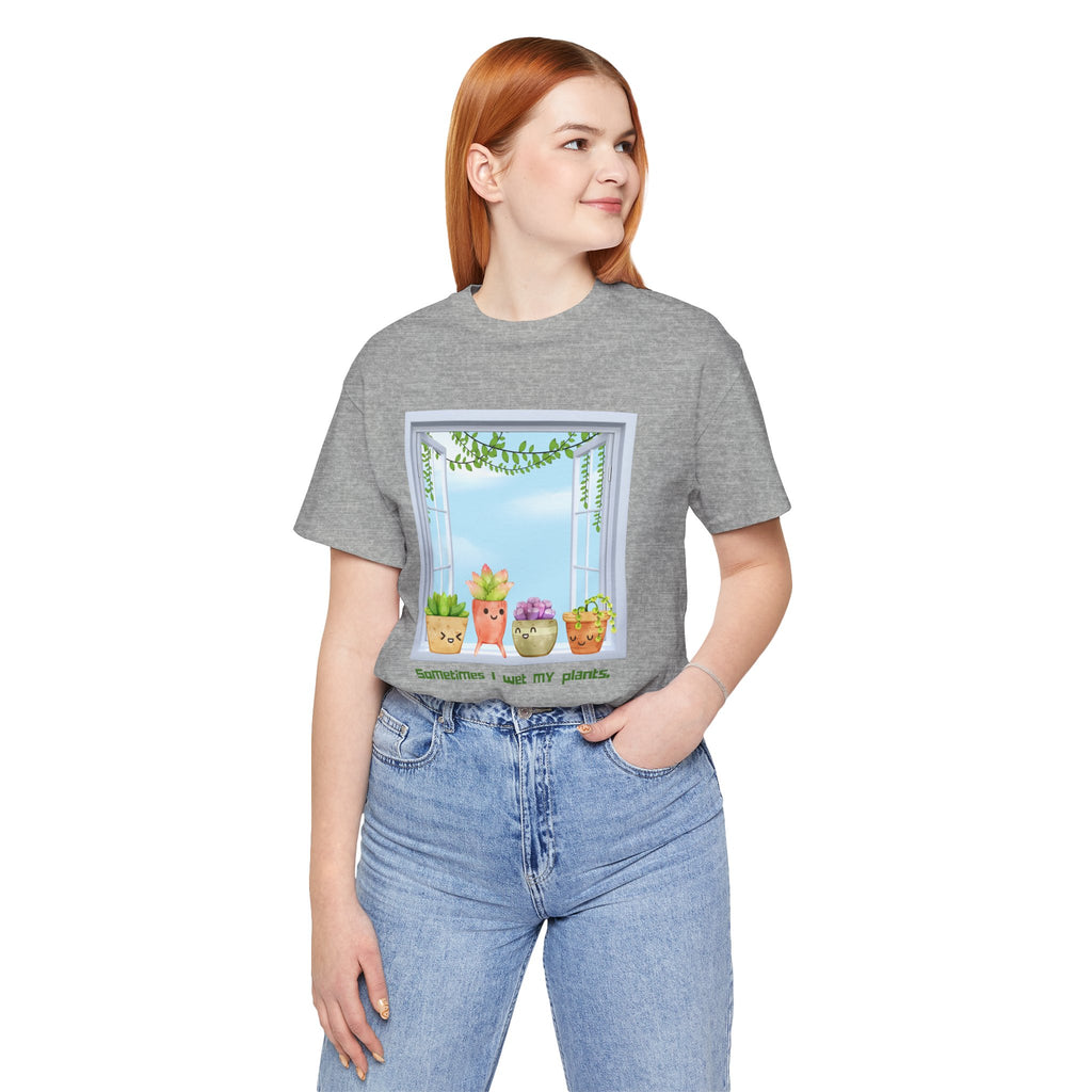 Plant Lover Tee — "Sometimes I Wet My Plants" Cute Succulent Graphic T-Shirt