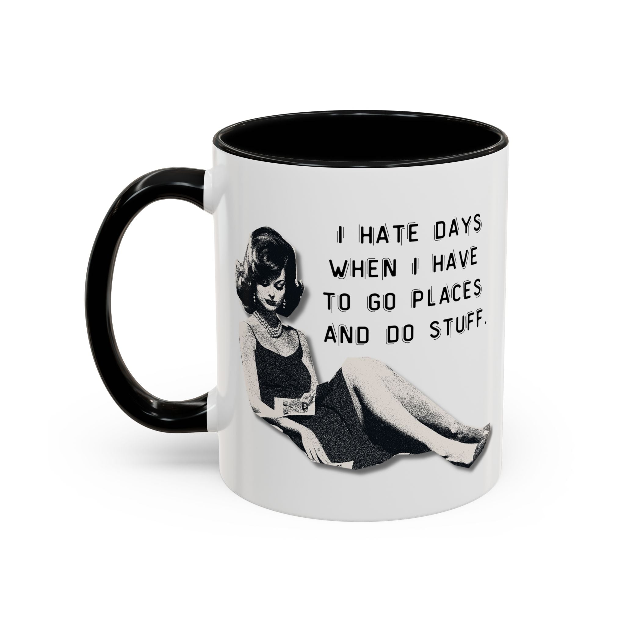 Accent Coffee Mug - "I Hate Days When I Have to Go Places and Do Stuff" Retro Funny Mug