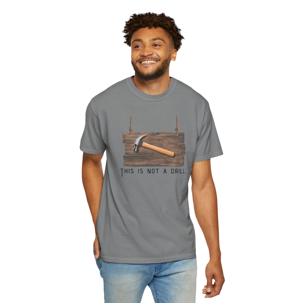 Funny Hammer Graphic T-Shirt - "This Is Not A Drill" Funny Shirt