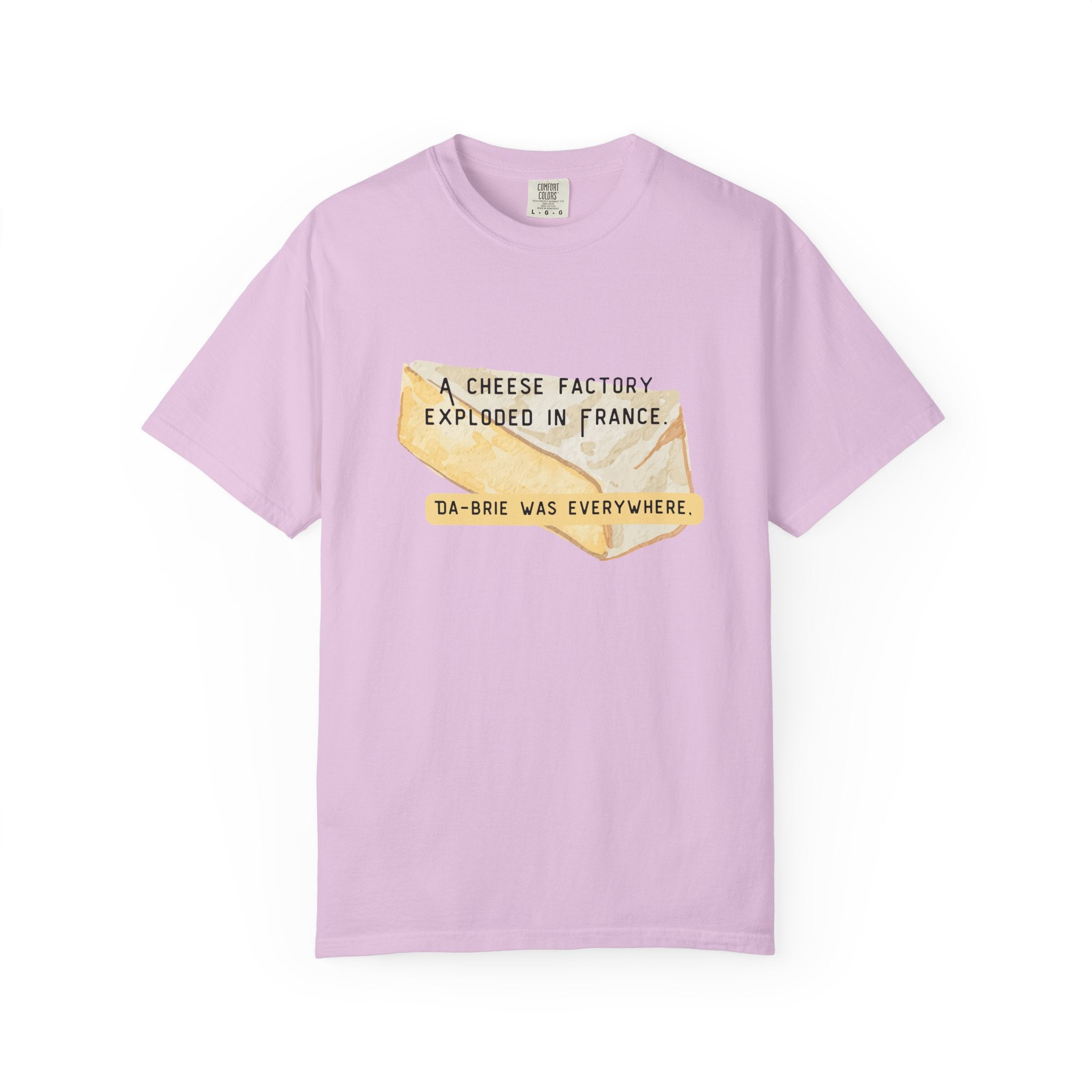 Funny Cheese Pun T-Shirt — "A Cheese Factory Exploded in France, Da-brie Was Everywhere" - Dad Joke Tee
