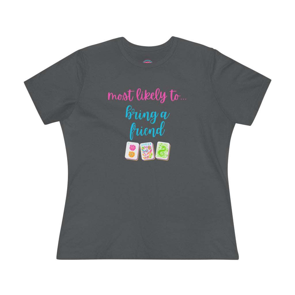 Most Likely To Bring A Friend T-Shirt — Funny Mahjong / Friend Tee