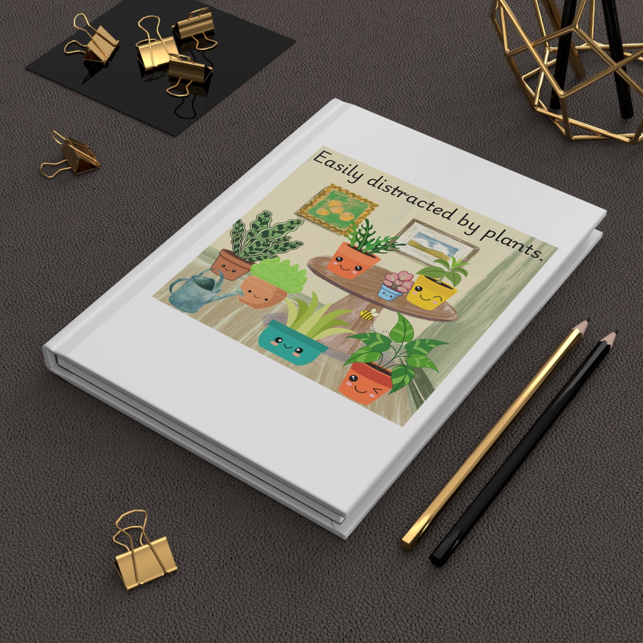 Easily Distracted By Plants Hardcover Journal — Cute Plant Lover Notebook