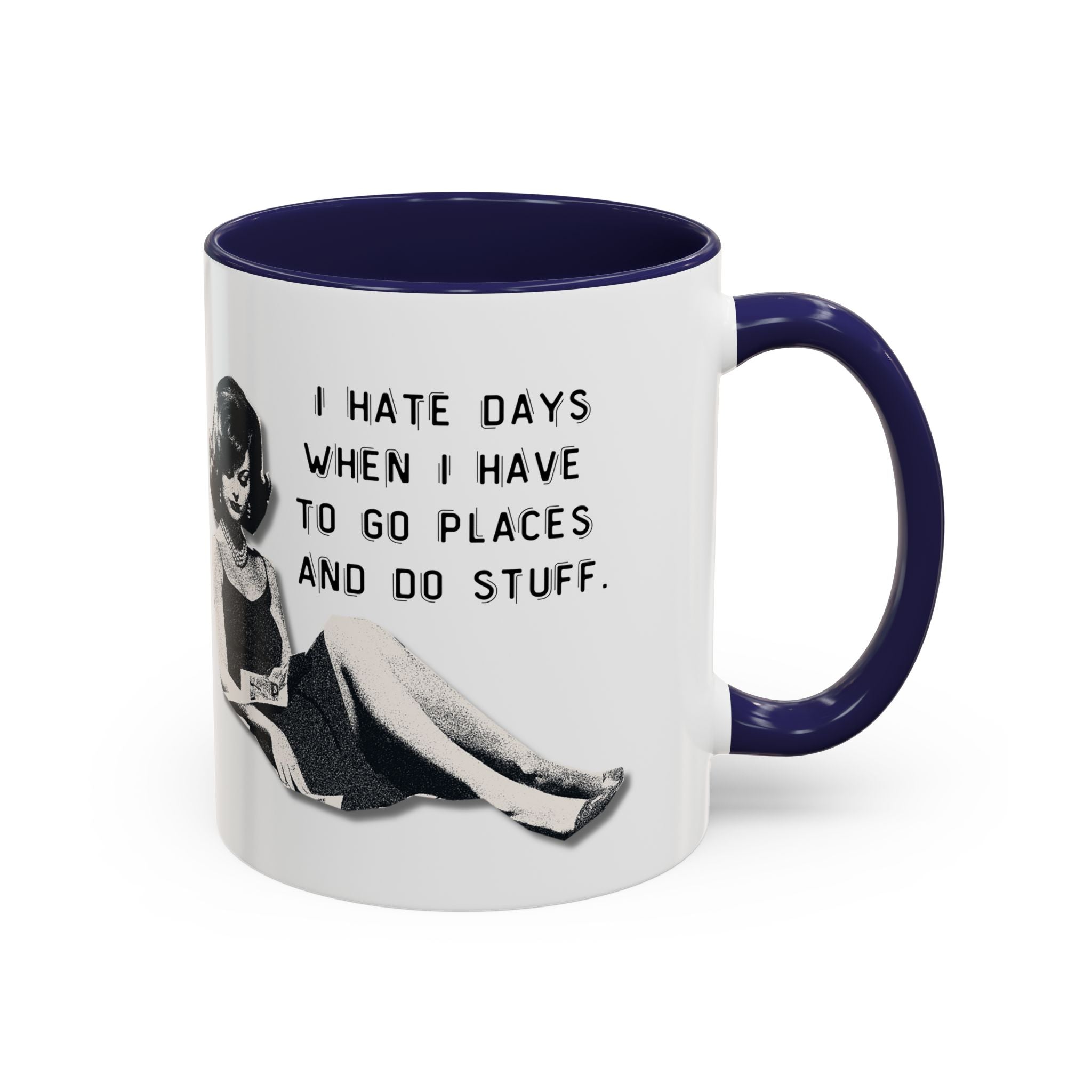 Accent Coffee Mug - "I Hate Days When I Have to Go Places and Do Stuff" Retro Funny Mug
