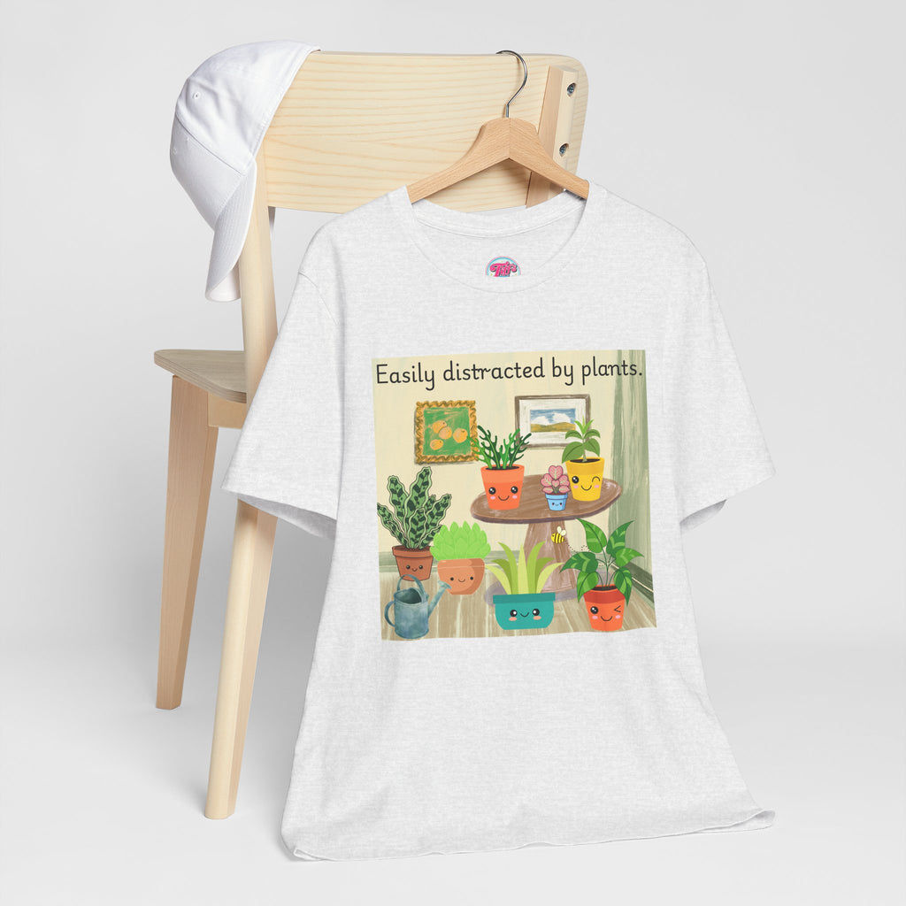 Easily Distracted by Plants T-Shirt — Cute Plant Lover Tee
