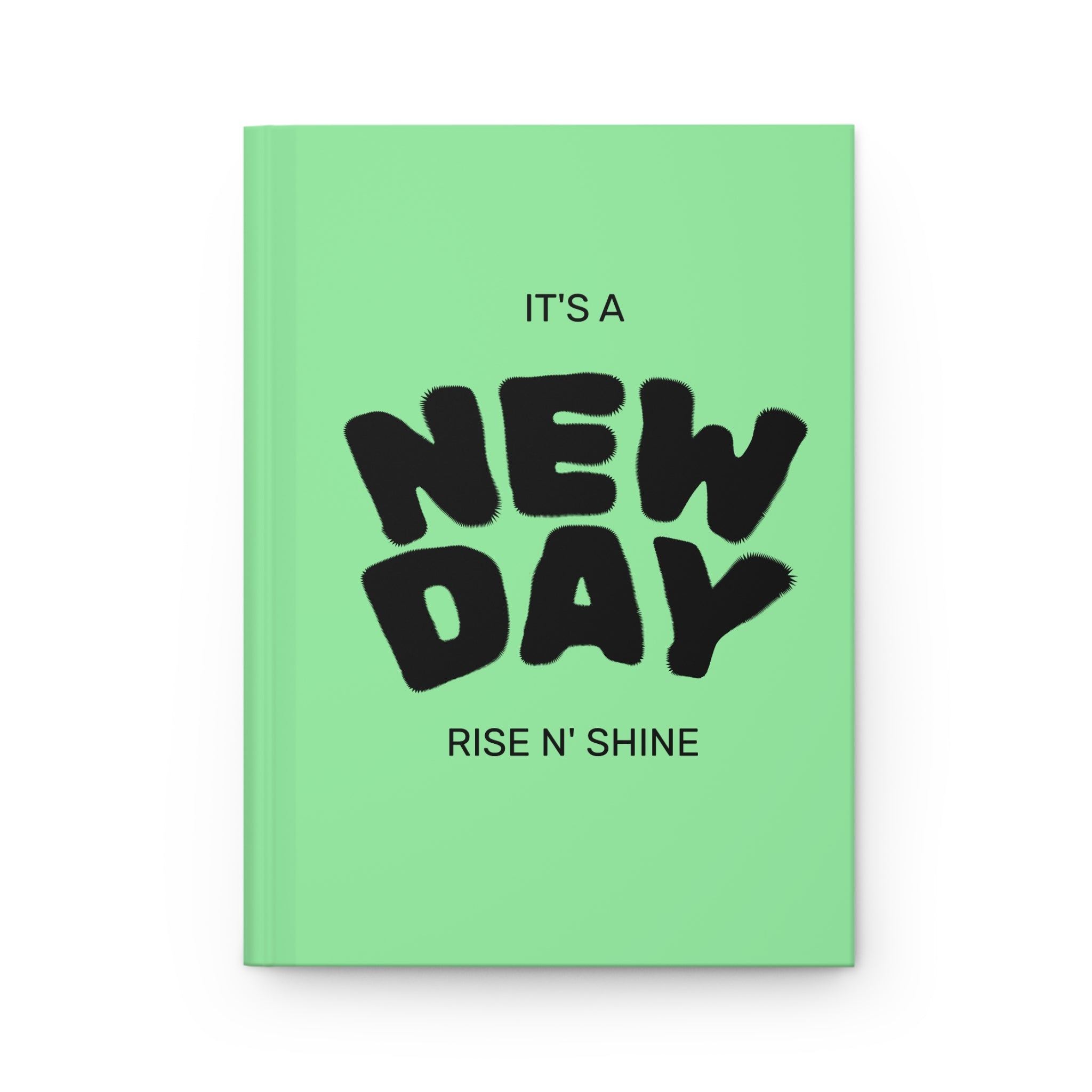 Hardcover Journal — "It's a New Day" Motivational Notebook (Rise N' Shine)