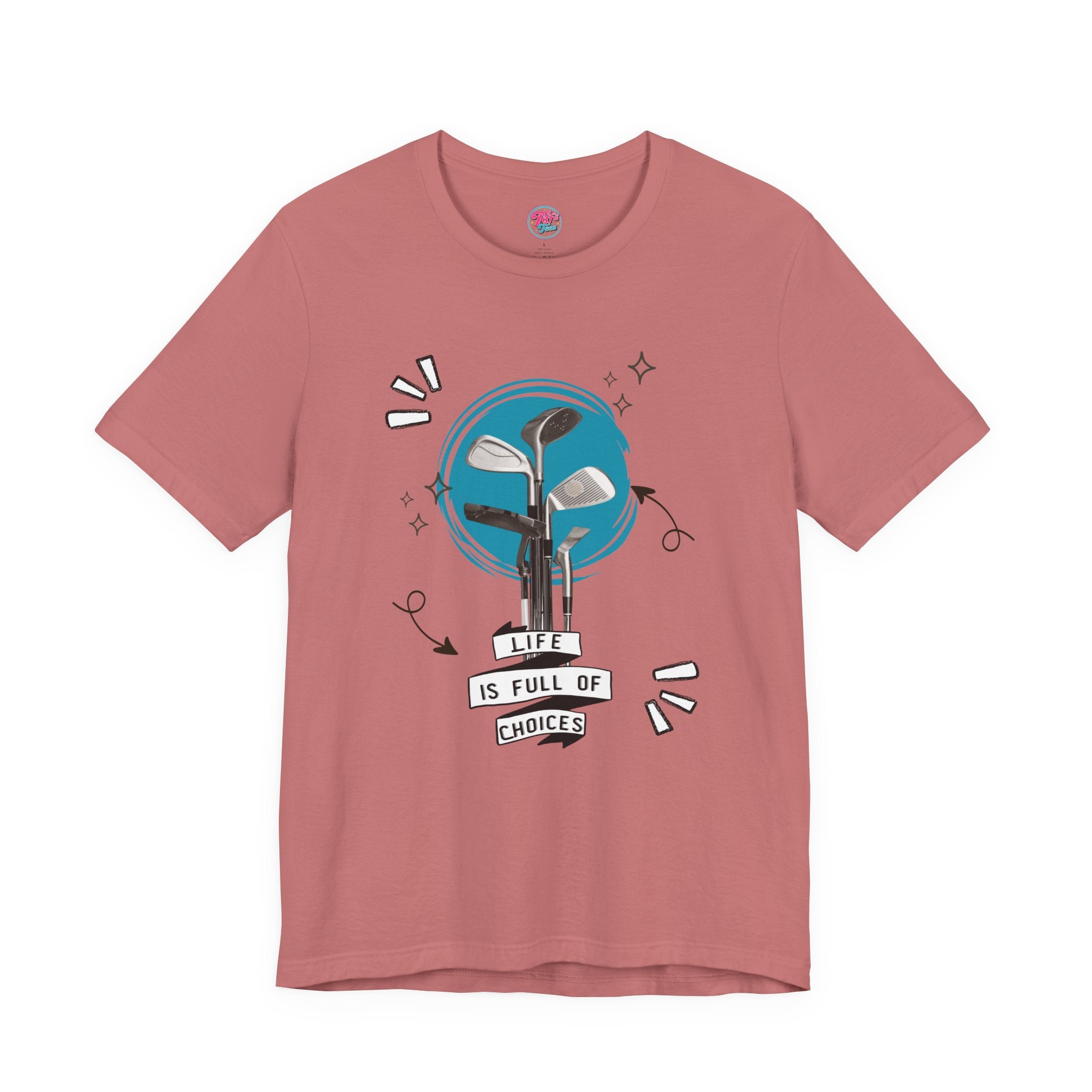 Life Is Full Of Choices Golf Tee – Fun Golf Graphic T-Shirt