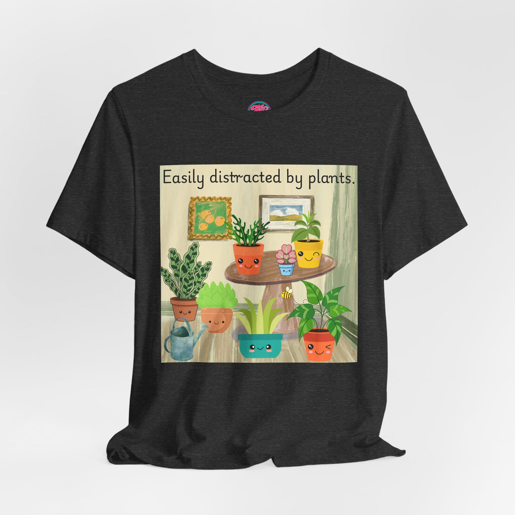 Easily Distracted by Plants T-Shirt — Cute Plant Lover Tee