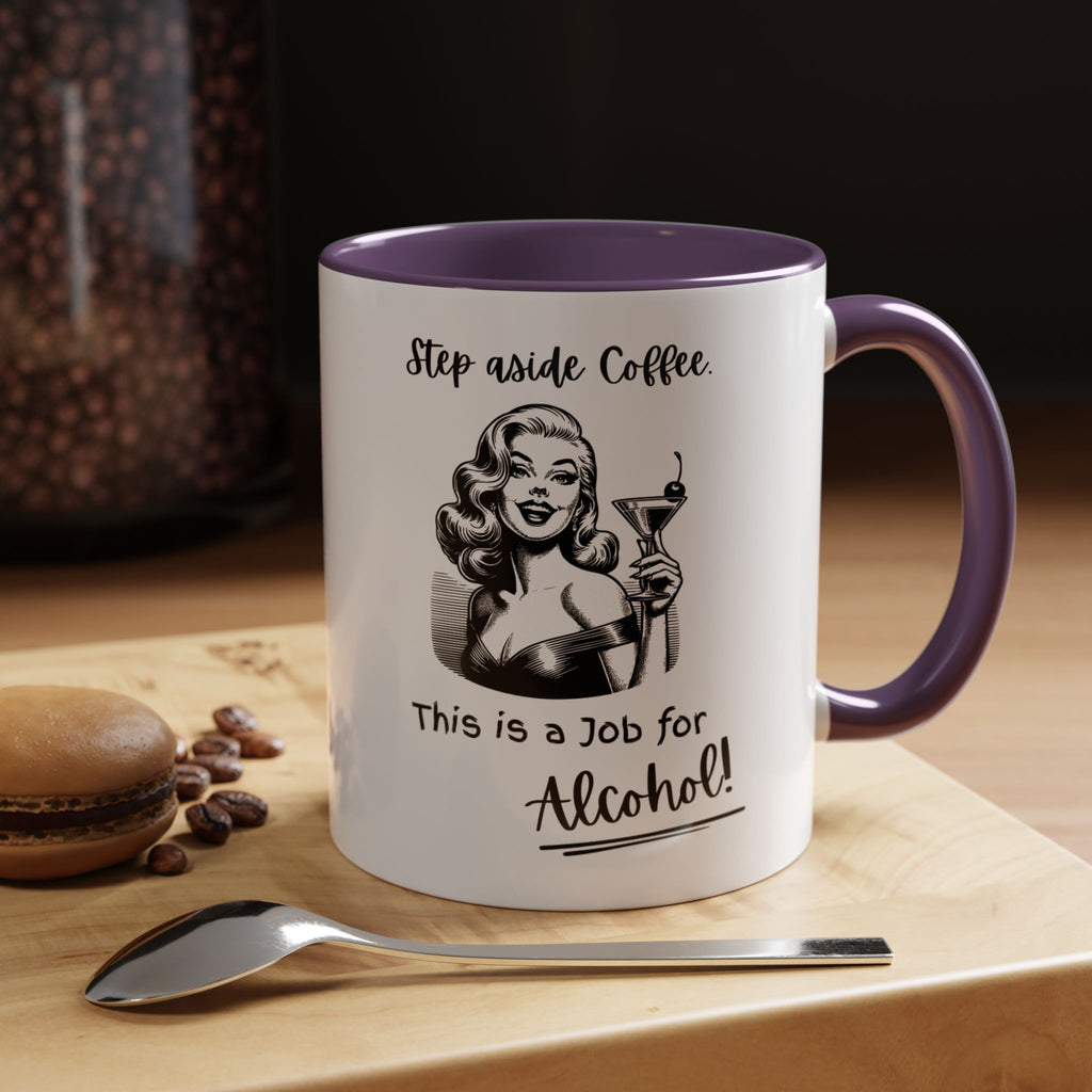 Accent Coffee Mug — "Step Aside Coffee, This Is a Job for Alcohol" Retro Cocktail Mug