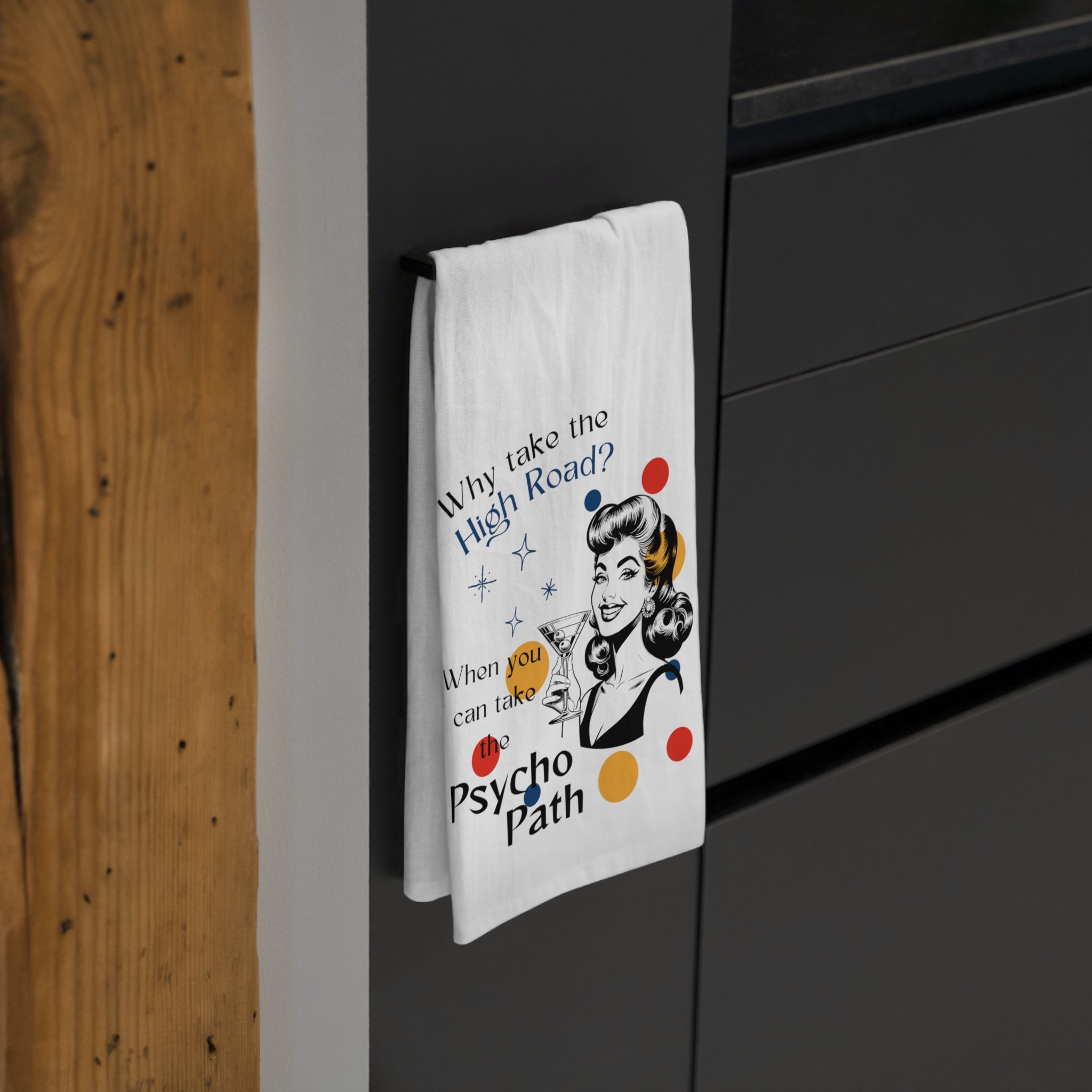 Tea Towel — Retro “Why Take the High Road? When You Can Take the Psycho Path” Vintage Humor Kitchen Towel