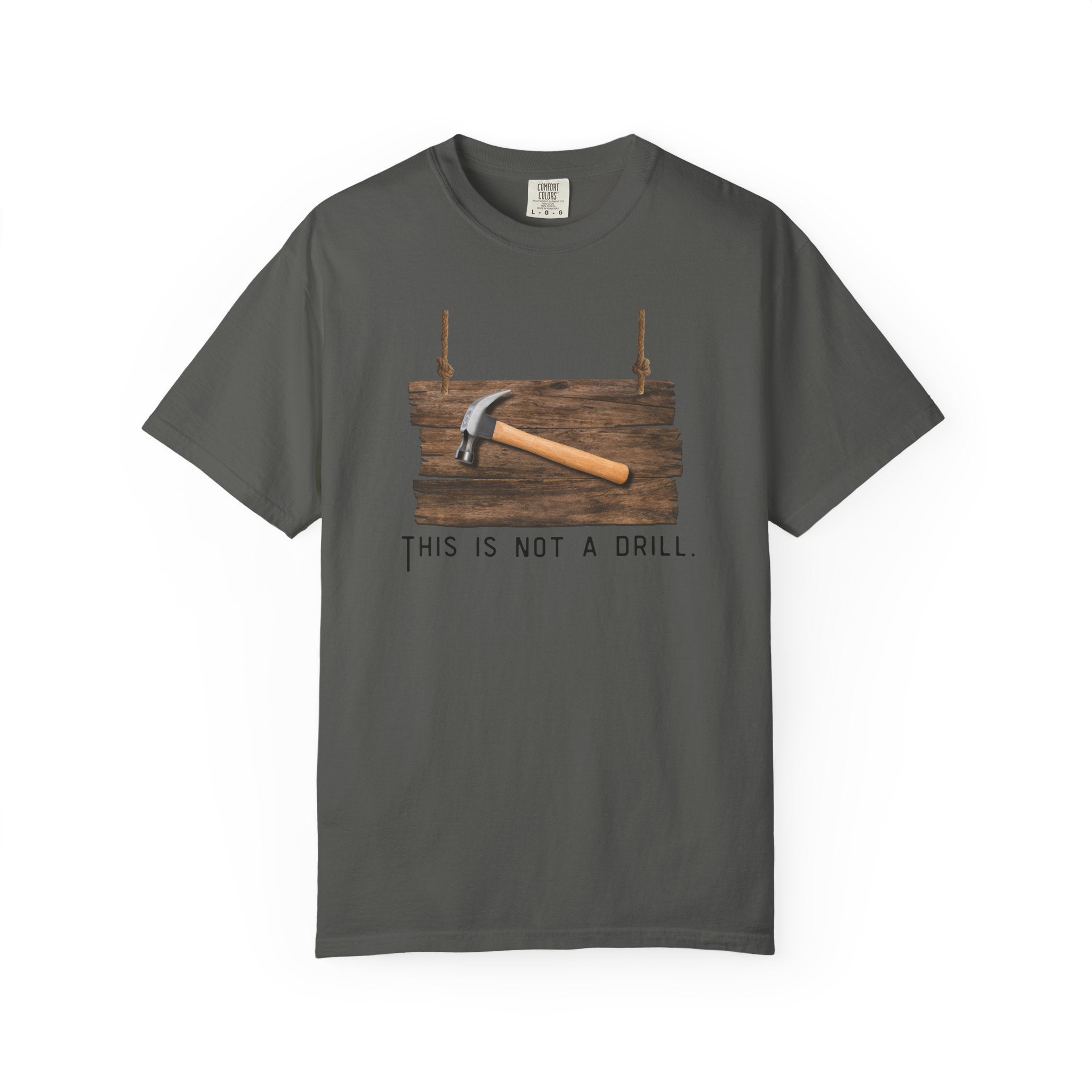 Funny Hammer Graphic T-Shirt - "This Is Not A Drill" Funny Shirt
