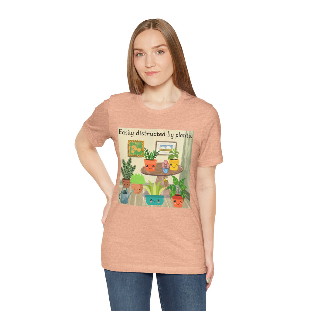 Easily Distracted by Plants T-Shirt — Cute Plant Lover Tee