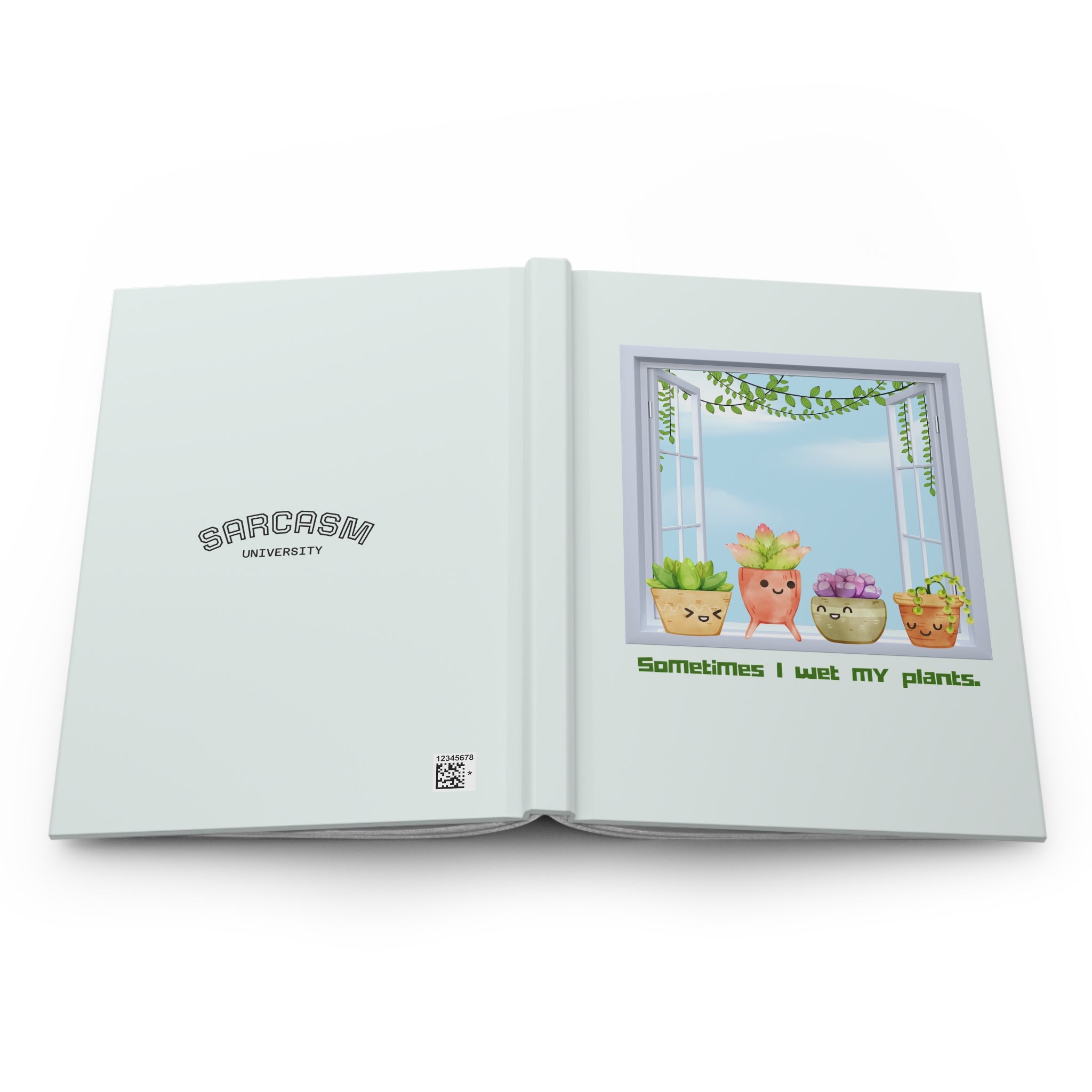 Sometimes I Wet My Plants Hardcover Journal — Funny Succulent Plant Notebook