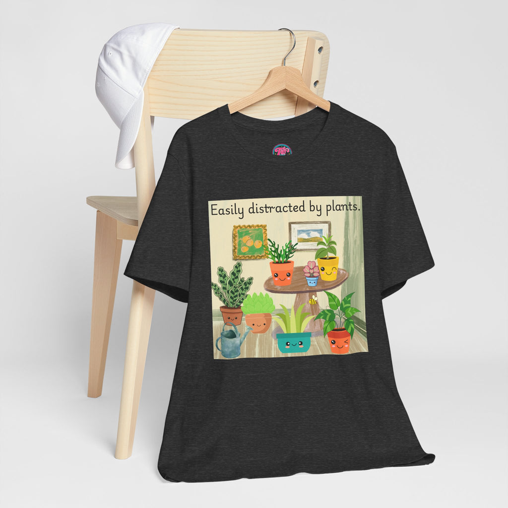 Easily Distracted by Plants T-Shirt — Cute Plant Lover Tee