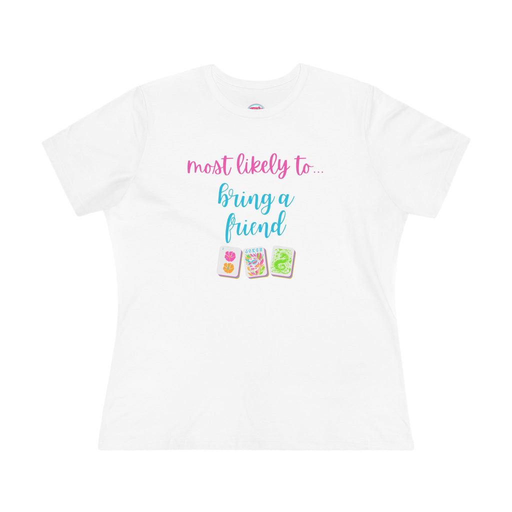 Most Likely To Bring A Friend T-Shirt — Funny Mahjong / Friend Tee