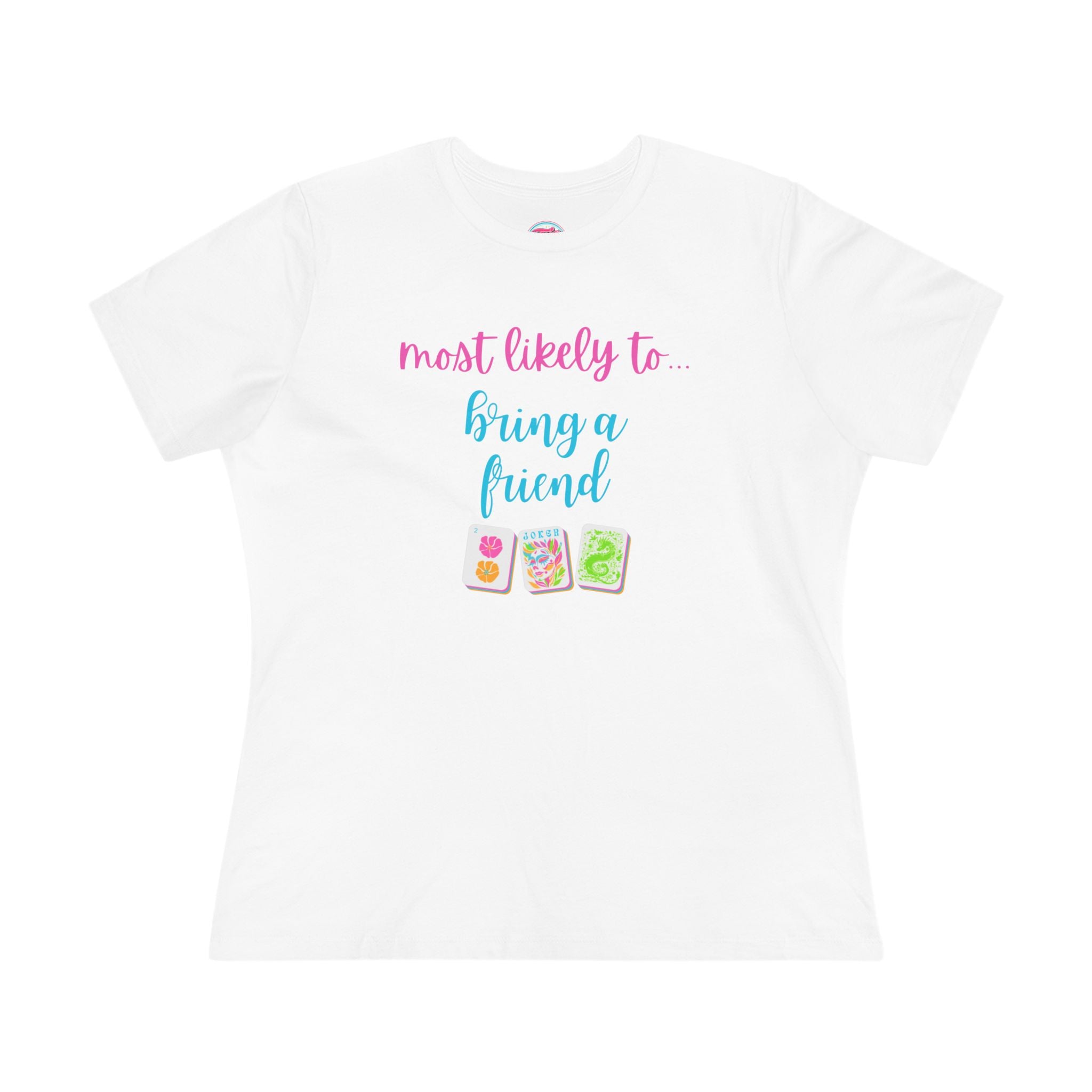 Most Likely To Bring A Friend T-Shirt — Funny Mahjong / Friend Tee