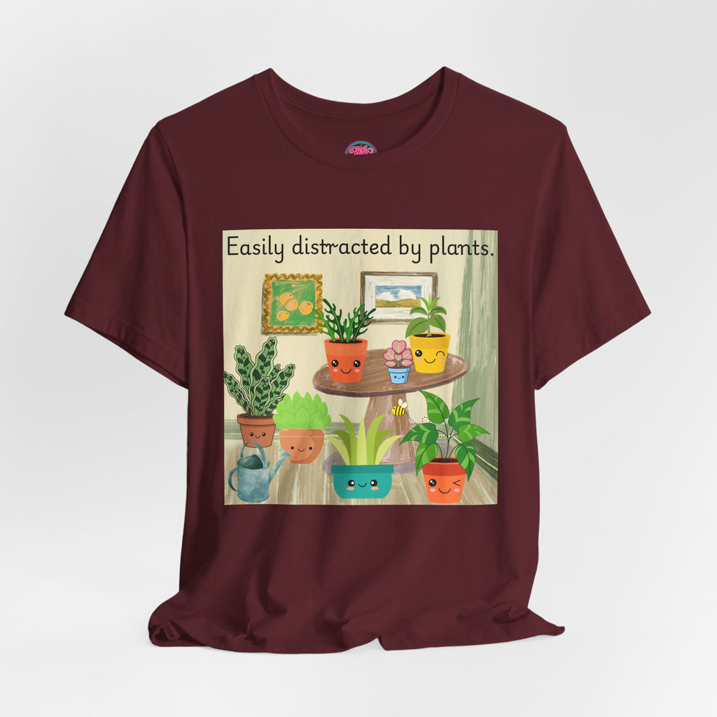 Easily Distracted by Plants T-Shirt — Cute Plant Lover Tee