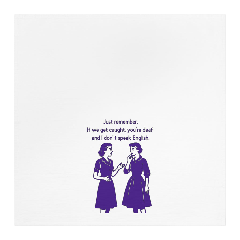 Tea Towel — Vintage Retro Joke Design “If we get caught, you’re deaf…”