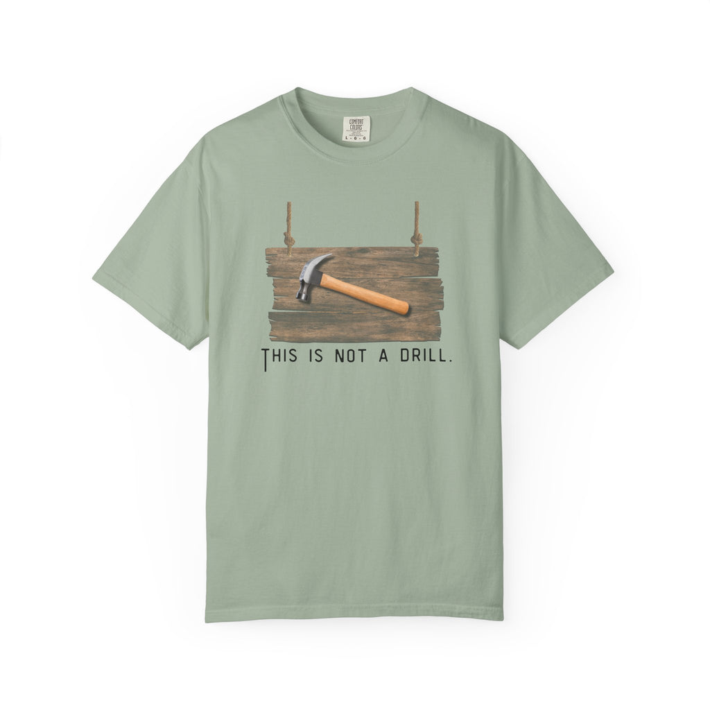 Funny Hammer Graphic T-Shirt - "This Is Not A Drill" Funny Shirt