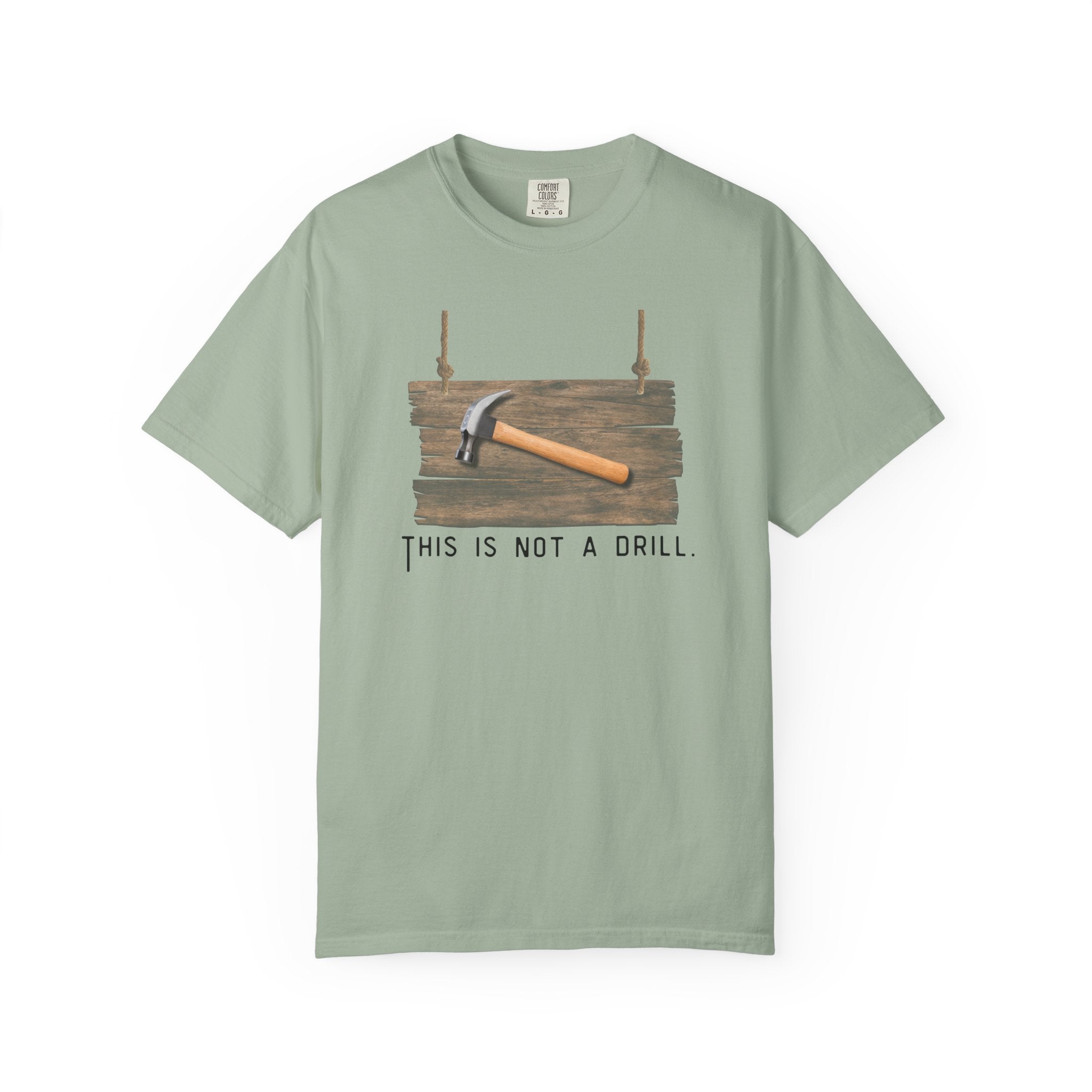 Funny Hammer Graphic T-Shirt - "This Is Not A Drill" Funny Shirt