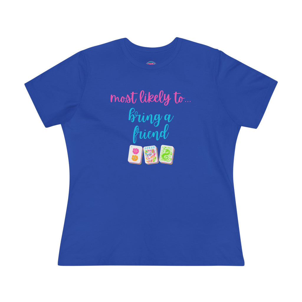 Most Likely To Bring A Friend T-Shirt — Funny Mahjong / Friend Tee