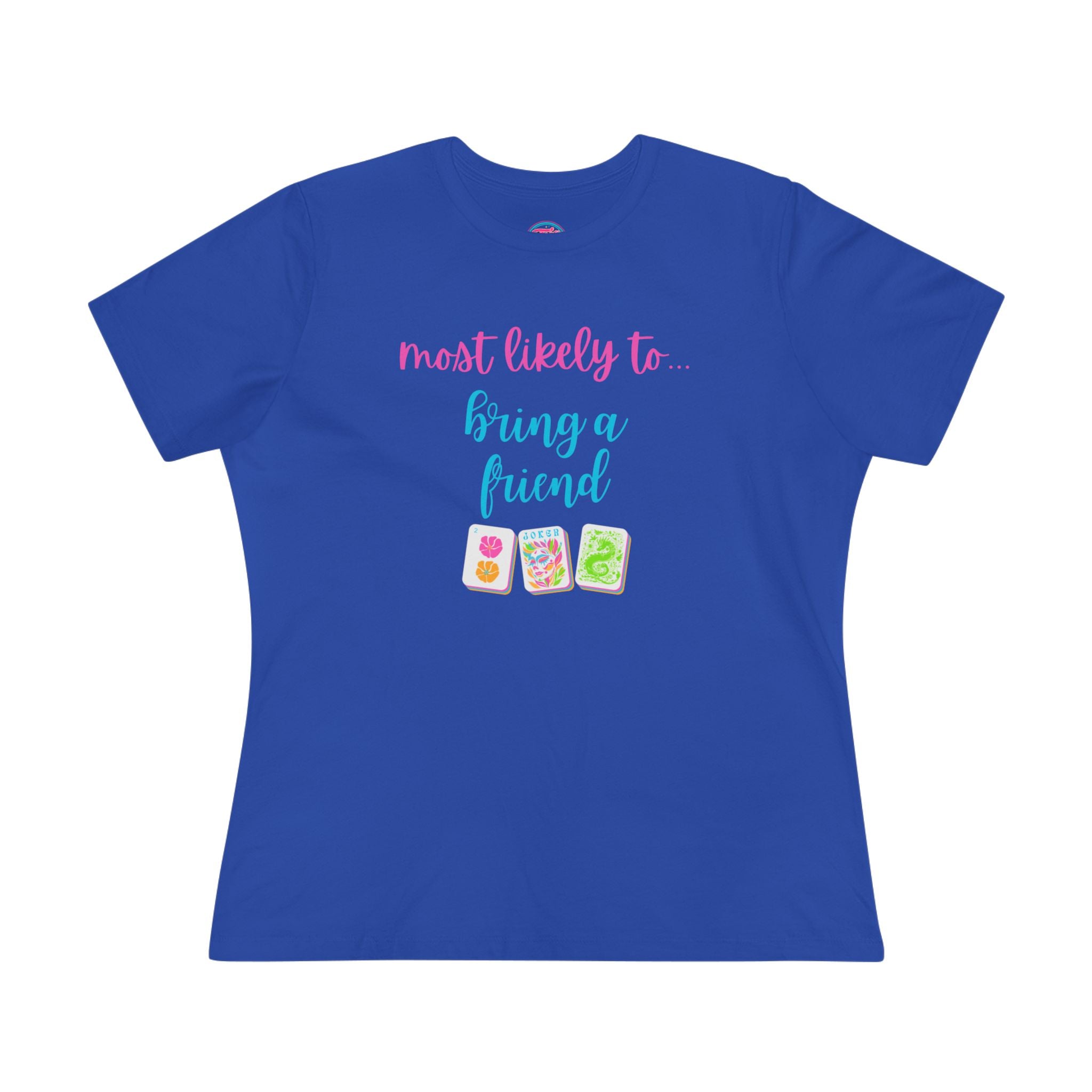 Most Likely To Bring A Friend T-Shirt — Funny Mahjong / Friend Tee