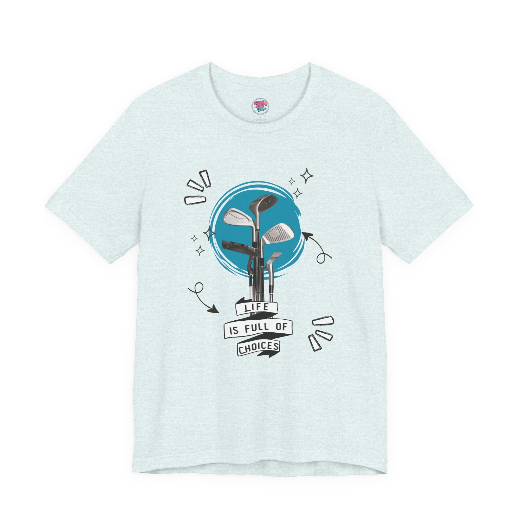 Life Is Full Of Choices Golf Tee – Fun Golf Graphic T-Shirt