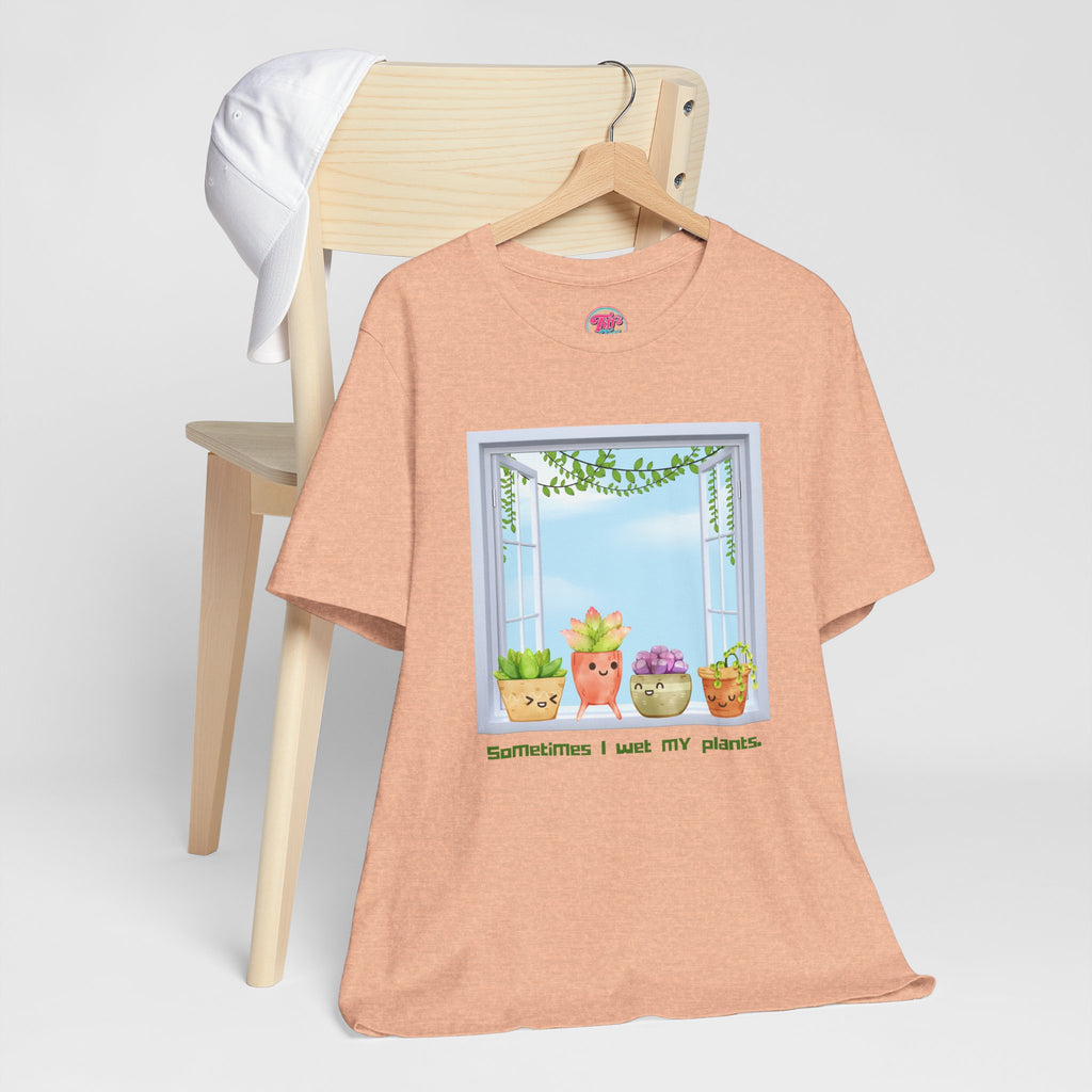 Plant Lover Tee — "Sometimes I Wet My Plants" Cute Succulent Graphic T-Shirt