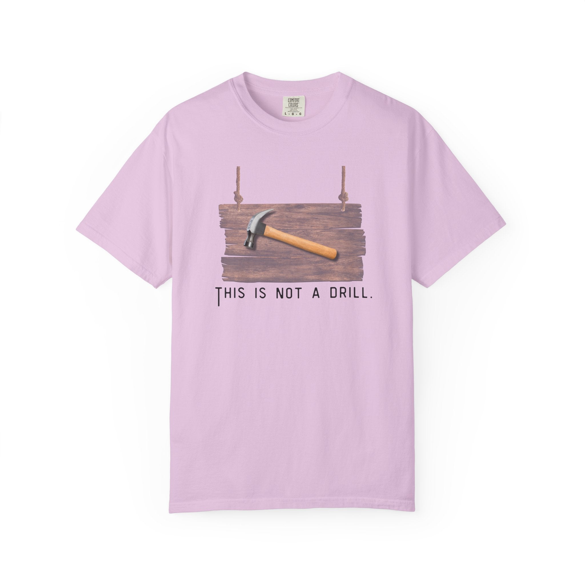 Funny Hammer Graphic T-Shirt - "This Is Not A Drill" Funny Shirt