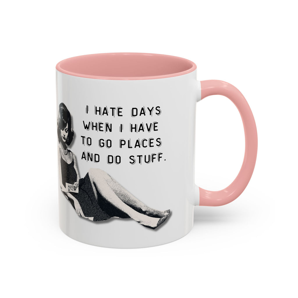 Accent Coffee Mug - "I Hate Days When I Have to Go Places and Do Stuff" Retro Funny Mug