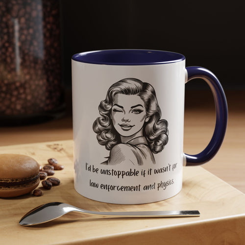 Accent Coffee Mug — “I’d Be Unstoppable if It Wasn’t for Law Enforcement and Physics” Retro Woman Design