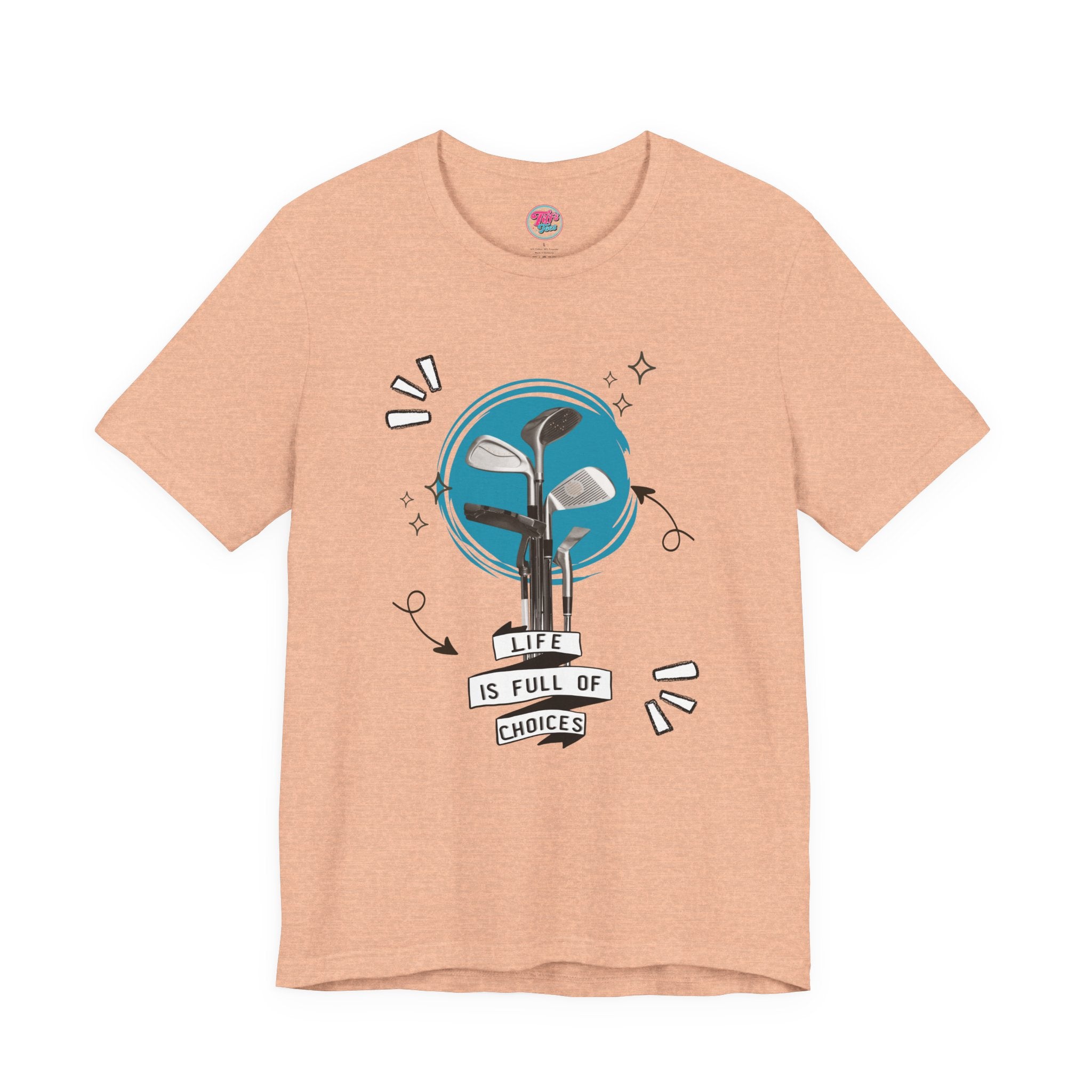 Life Is Full Of Choices Golf Tee – Fun Golf Graphic T-Shirt