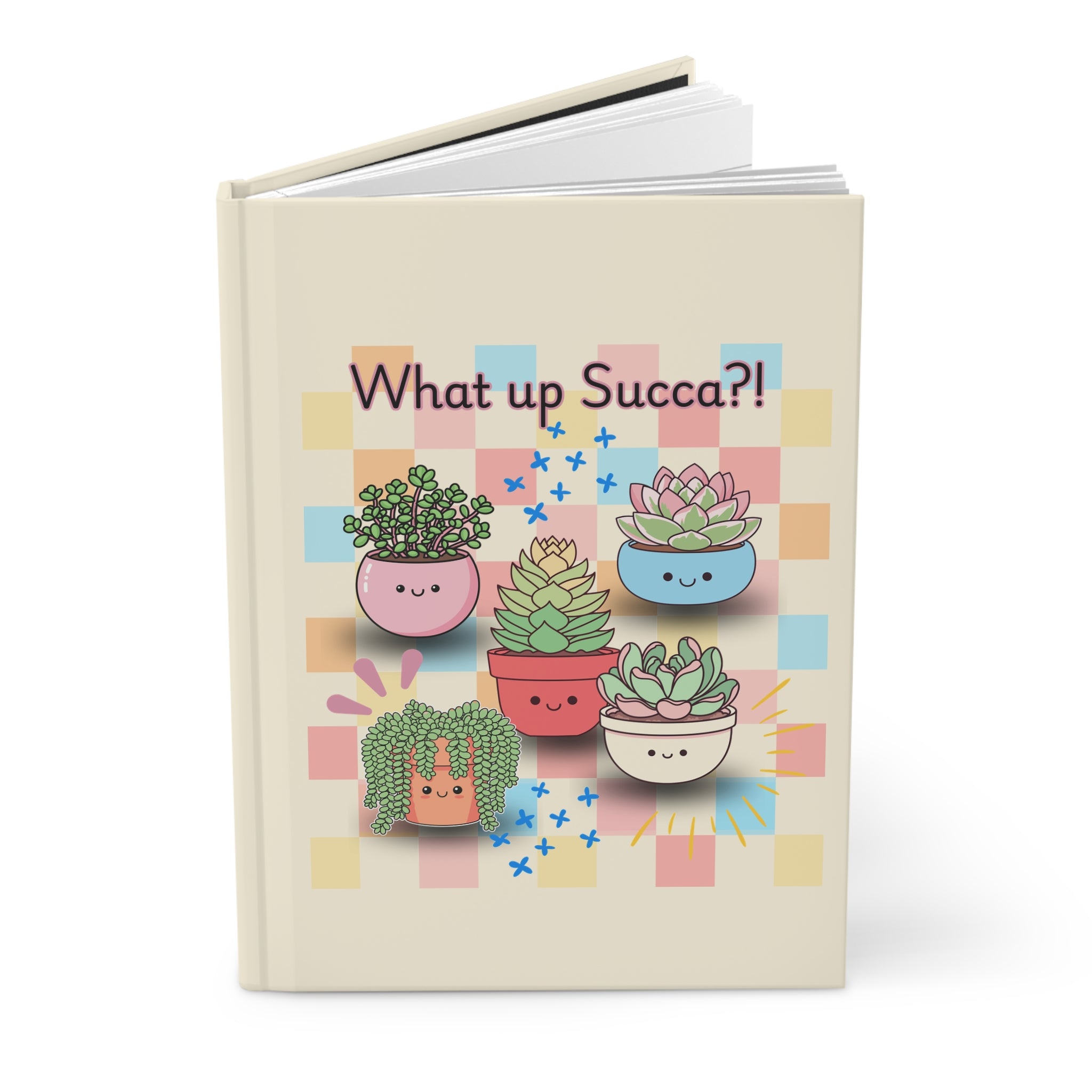 What up Succa?! Hardcover Journal — Cute Succulent Notebook for Plant Lovers