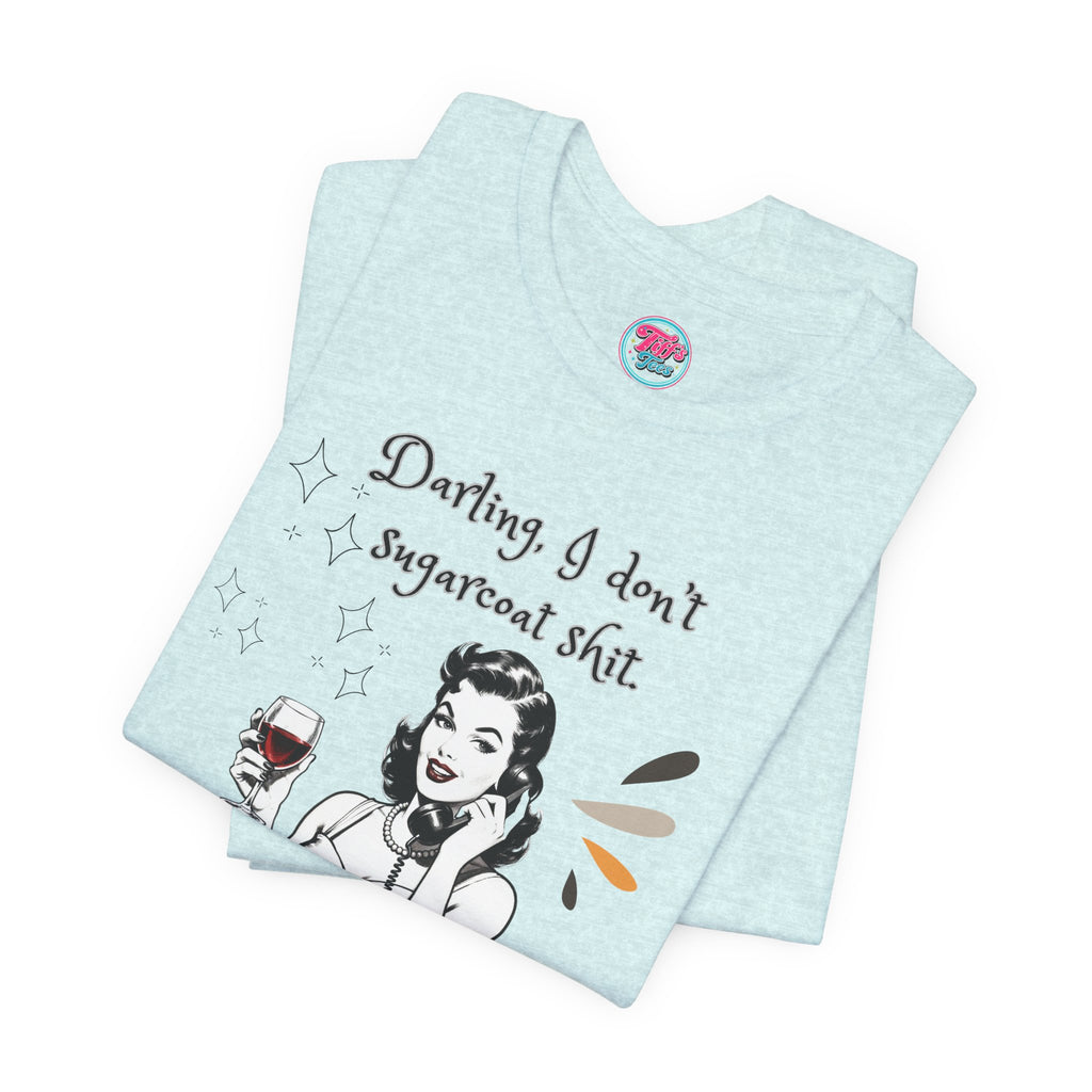 Sarcastic Retro Wine Tee – "Darling, I don't sugarcoat sh*t" Graphic T-Shirt